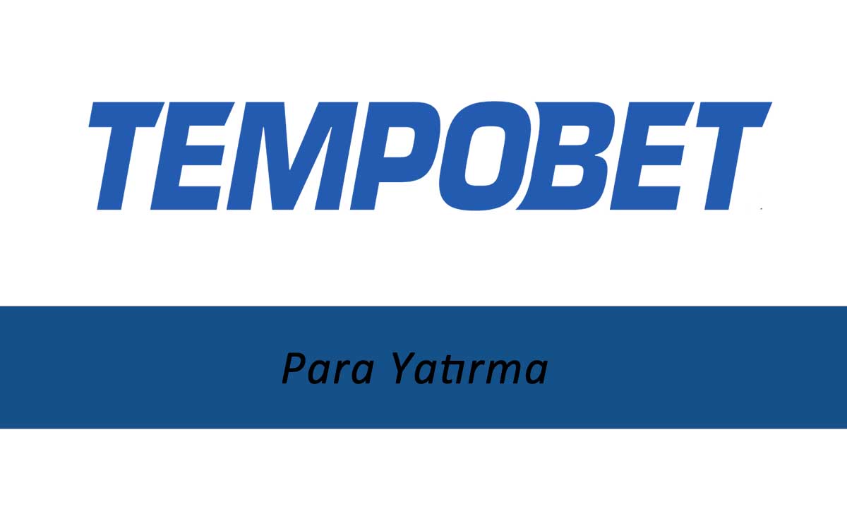 Tempobet Para Yatırma